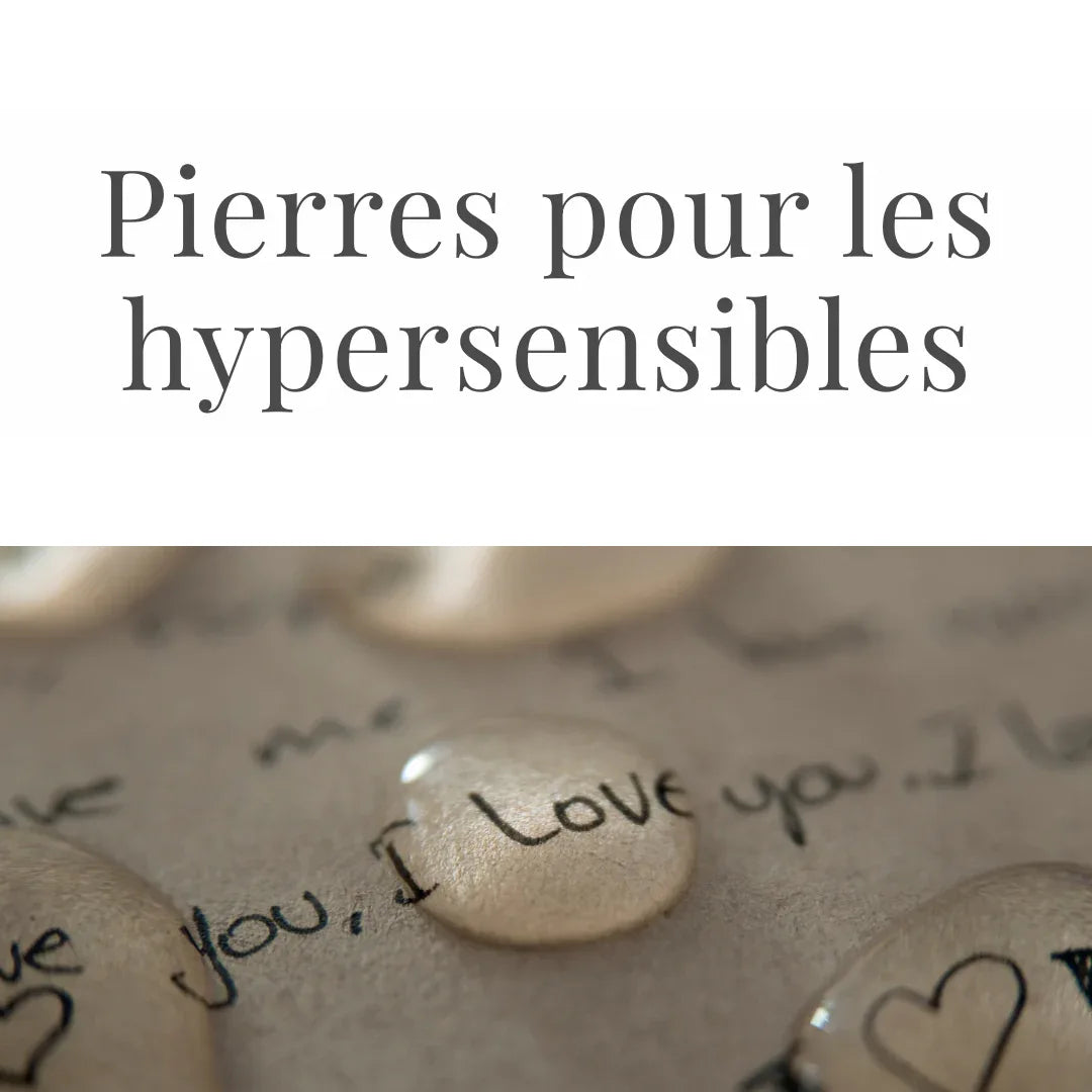Les pierres pour gérer son hypersensibilité - ENAE Minéraux